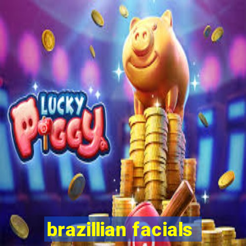 brazillian facials